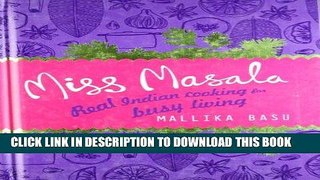 [New] Ebook Miss Masala: Real Indian Cooking for Busy Living Free Read