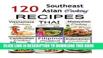 [New] Ebook Southeast Asian Cooking: Bundle of 120 Southeast Asian Recipes (Indonesian Cuisine,