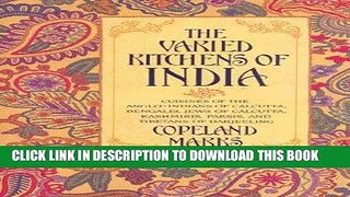 [New] PDF The Varied Kitchens of India : Cuisines of the Anglo-Indians of Calcutta, Kashmiris,