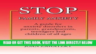 Read Now STOP Family Anxiety: A guide for anxiety disorders in parents, grandparents, teenagers