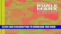 Ebook Roberto Burle Marx: Brazilian Modernist Free Read