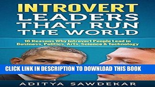 Read Now Introvert Leaders That Run The World: 16 Reasons Why Introvert People Lead in Business,