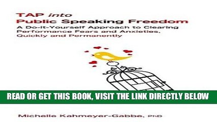 Read Now Tap Into Public Speaking Freedom: A Do It Yourself Approach to Clearing Performance Fears