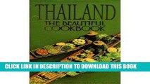 [New] Ebook THAILAND THE BEAUTIFUL COOKBOOK  AUTHENTIC RECIPES FROM THE REGIONS OF THAILAND Free