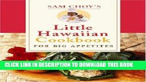 [New] Ebook Sam Choy s Little Hawaiian Cookbook for Big Appetites Free Online