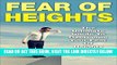 Read Now Fear Of Heights: The Ultimate Guide To Overcome Your Fear Of Heights (Acrophobia,