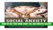 Read Now The Social Anxiety Cure: The Most Effective, Permanent Solution To Finally Overcome