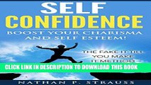 Read Now Self Confidence: Boost Your Charisma and Self Esteem The Fake It Till You Make It Method