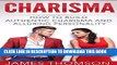 Read Now Charisma: How to Build Authentic Charisma and Alluring Personality (Communication,