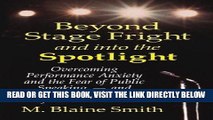 Read Now Beyond Stage Fright and into the Spotlight: Overcoming Performance Anxiety and the Fear