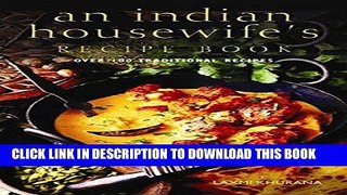 [New] PDF An Indian Housewife s Recipe Book: Over 100 Traditional Recipes Free Read