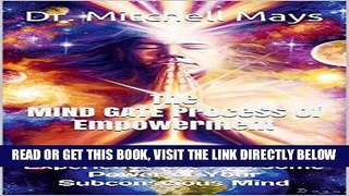 Read Now The MIND GATE Process of Empowerment: Experience the Awesome Power of Your Subconscious