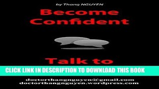 Read Now Become Confident   Talk to Anybody (an easy-to follow guide) by Doctor Thang NGUYEN