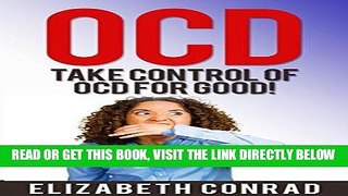 Read Now OCD: Take CONTROL of Obsessive-Compulsive Behavior for good!: A guide to how to free