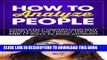 Read Now How to Analyze People Instantly: Completely Understand Why People do the Things They do