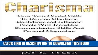 Read Now Charisma: Time-Tested Social Skills To Develop Charisma, Confidence and Influence People