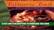 [New] Ebook The Turmeric Trail: Recipes and Memories from an Indian Childhood Free Read