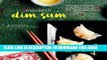 [New] PDF Modern Dim Sum: Delicious bite-size dumplings, rolls, buns and other small snacks Free