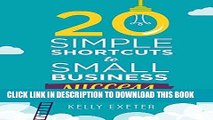 [READ] EBOOK 20 Simple Shortcuts to Small Business Success: Marketing, Mindset, Money and