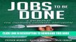 [READ] EBOOK Jobs to Be Done: A Roadmap for Customer-Centered Innovation ONLINE COLLECTION