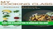 [New] Ebook Indian Basics: 85 Recipes Illustrated Step by Step (My Cooking Class) Free Online