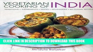 [New] Ebook Vegetarian Cooking of India: Traditions, ingredients, tastes, techniques and 80