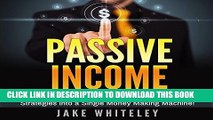 [READ] EBOOK Passive Income: Step-by-Step How to Turn the Top 6 Online Strategies into a Single