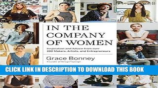 [READ] EBOOK In the Company of Women: Inspiration and Advice from over 100 Makers, Artists, and