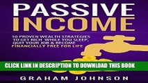 [READ] EBOOK Passive Income: 10 Proven Wealth Strategies to Get Rich While You Sleep, Quit Your