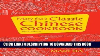 [New] Ebook Mary Sia s Classic Chinese Cookbook Free Read