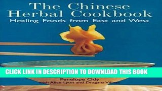 [New] Ebook The Chinese Herbal Cookbook: Healing Foods from East and West Free Read