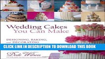 [New] Ebook Wedding Cakes You Can Make: Designing, Baking, and Decorating the Perfect Wedding Cake