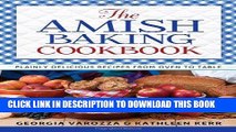 [New] Ebook The Amish Baking Cookbook: Plainly Delicious Recipes from Oven to Table Free Read