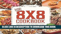 [New] Ebook The 8x8 Cookbook: Square Meals for Weeknight Family Dinners, Desserts and More--In One