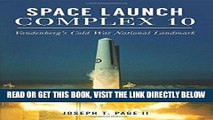 [READ] EBOOK Space Launch Complex 10: Vandenberg s Cold War National Landmark (Landmarks) BEST
