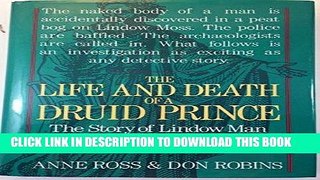 Ebook The Life and Death of a Druid Prince: The Story of Lindow Man an Archaeological Sensation