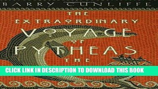 Best Seller The Extraordinary Voyage of Pytheas the Greek: The Man Who Discovered Britain Free Read