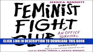 [READ] EBOOK Feminist Fight Club: An Office Survival Manual for a Sexist Workplace BEST COLLECTION