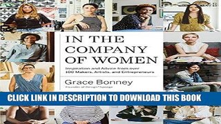 [READ] EBOOK In the Company of Women: Inspiration and Advice from over 100 Makers, Artists, and