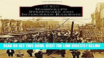 [FREE] EBOOK Nashville s Streetcars and Interurban Railways (Images of Rail) ONLINE COLLECTION