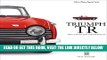 [READ] EBOOK Triumph TR: TR2 to 6: The last of the traditional sports cars (Great Cars) BEST