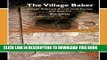 [New] Ebook The Village Baker: Classic Regional Breads from Europe and America Free Online