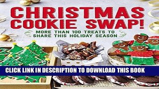 [New] Ebook Christmas Cookie Swap!: More Than 100 Treats to Share this Holiday Season Free Read