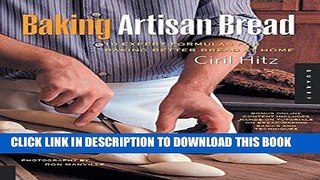 [New] Ebook Baking Artisan Bread: 10 Expert Formulas for Baking Better Bread at Home Free Read