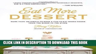 [New] Ebook Eat More Dessert: More than 100 Simple-to-Make   Fun-to-Eat Baked Goods From the Baker