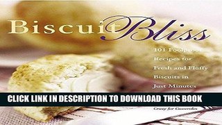 [New] Ebook Biscuit Bliss: 101 Foolproof Recipes for Fresh and Fluffy Biscuits in Just Minutes
