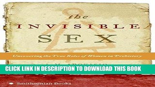 Ebook The Invisible Sex: Uncovering the True Roles of Women in Prehistory Free Download