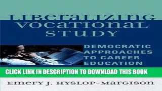 Ebook Liberalizing Vocational Study: Democratic Approaches to Career Education Free Read