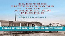 [READ] EBOOK Electric Interurbans and the American People (Railroads Past and Present) ONLINE