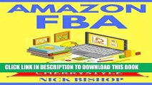 [FREE] EBOOK Amazon FBA: Step by Step Guide to start and grow your amazon business(amazon fba